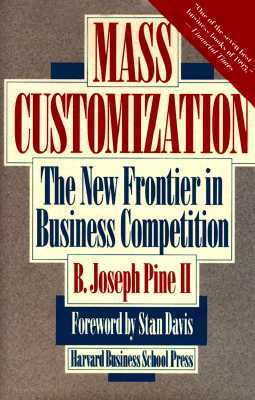 Mass Customization: Politics and Influence in Organizations by Joseph B. III Pine, B. Joseph Pine