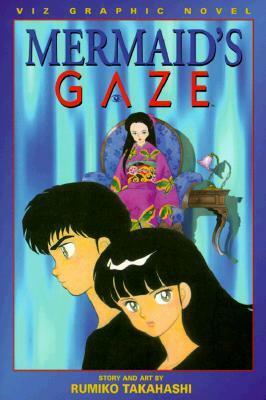 Mermaid's Gaze, Vol. 3 by Rumiko Takahashi