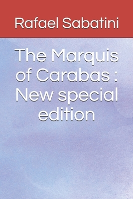 The Marquis of Carabas: New special edition by Rafael Sabatini