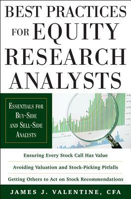 Best Practices for Equity Research Analysts: Essentials for Buy-Side and Sell-Side Analysts by James Valentine