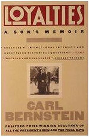 Loyalties: A Son's Memoir by Carl Bernstein