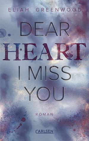 Easton High 3: Dear Heart I Miss You by Eliah Greenwood