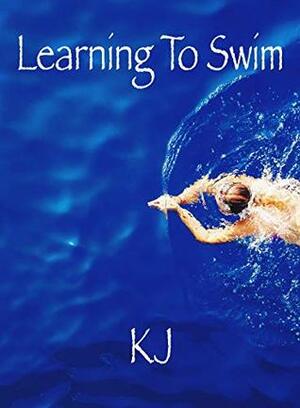 Learning To Swim by K.J .
