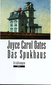 Das Spukhaus: Erzählungen by Joyce Carol Oates