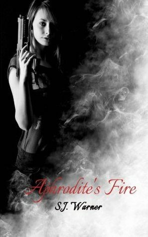 Aphrodite's Fire by S.J. Warner
