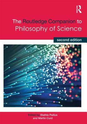 The Routledge Companion to Philosophy of Science by 