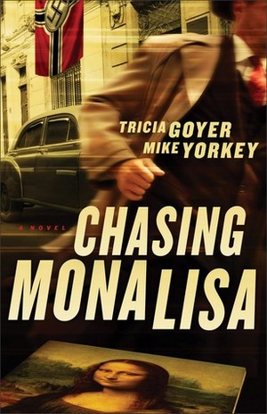 Chasing Mona Lisa by Tricia Goyer, Mike Yorkey