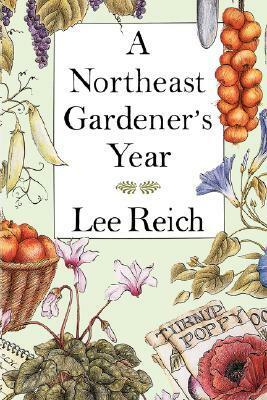 A Northeast Gardener's Year by Lee Reich