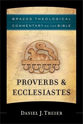 Proverbs & Ecclesiastes by Daniel J. Treier