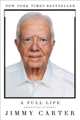 A Full Life: Reflections at Ninety by Jimmy Carter