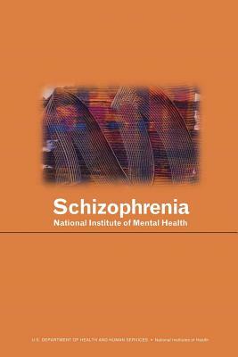 Schizophrenia by U. S. Department Human Services, National Institutes of Health, National Institute of Mental Health