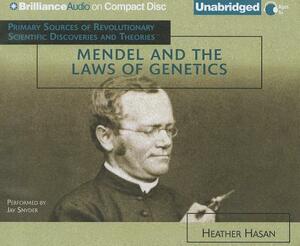 Mendel and the Laws of Genetics by Heather Hasan