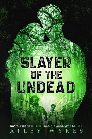 Slayer of the Undead: A Steamy Sci-fi Apocalypse Romance by Atley Wykes