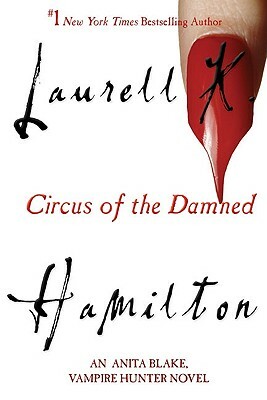 Circus of the Damned: An Anita Blake, Vampire Hunter Novel by Laurell K. Hamilton