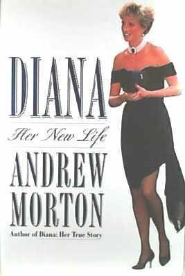 Diana: Her New Life by Andrew Morton