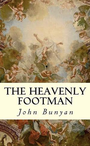 The Heavenly Footman: A Puritan's View of how to Get to Heaven by John Bunyan