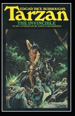 Tarzan the Invincible (Tarzan #3) Annotated by Edgar Rice Burroughs