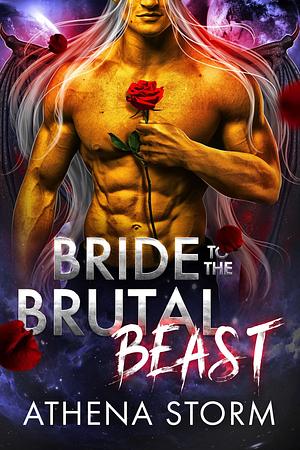 Bride to the Brutal Beast: A SciFi Romance by Athena Storm, Athena Storm
