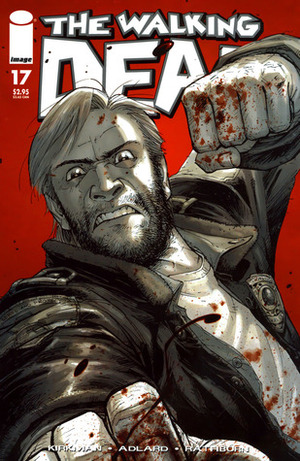 The Walking Dead, Issue #17 by Charlie Adlard, Cliff Rathburn, Robert Kirkman