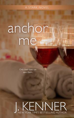 Anchor Me by J. Kenner