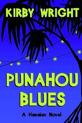 Punahou Blues: A Hawaiian Novel by Kirby Wright