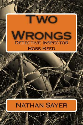 Two Wrongs: Inspector Ross Reed by Nathan Sayer