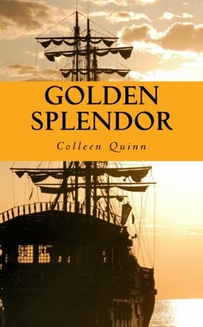 Golden Splendor by Colleen Quinn, Katie Rose