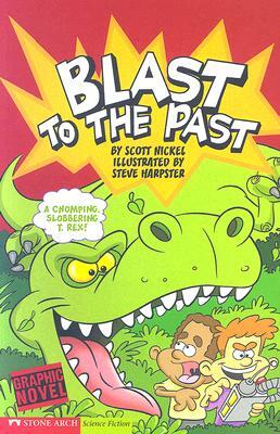 Blast to the Past: Time Blasters by Scott Nickel