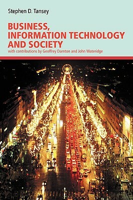 Business, Information Technology and Society by Stephen D. Tansey