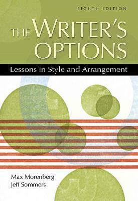 The Writer's Options: Lessons in Style and Arrangement by Jeff Sommers, Max Morenberg