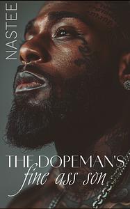 The Dopeman's Fine Ass Son by Author Nastee