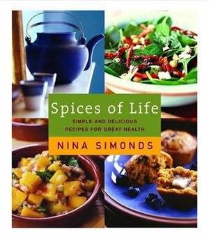 Spices of Life: A Cookbook of Simple and Delicious Recipes for Great Health by Tina Rupp, Nina Simonds