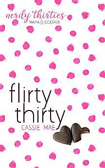 Flirty Thirty by Cassie Mae