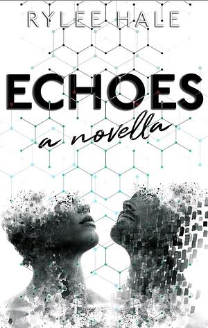 Echoes: A Novella by Rylee Hale