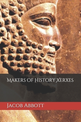 Makers of History Xerxes by Jacob Abbott
