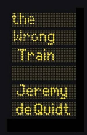The Wrong Train by Jeremy de Quidt