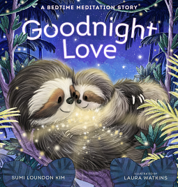 Goodnight Love: A Bedtime Meditation Story by Sumi Loundon Kim