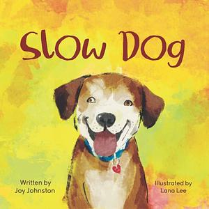 Slow Dog by Joy Johnston, Lana Lee