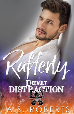 Rafferty (Default Distraction #2) by A.S. Roberts