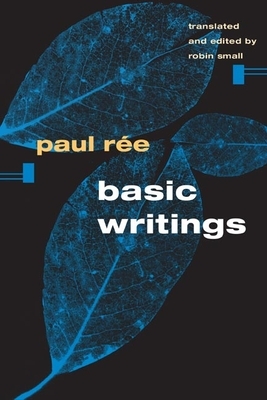 Basic Writings by Paul Ree, Robin Small