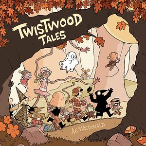 Twistwood Tales by A.C. Macdonald, A.C. Macdonald