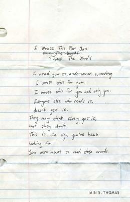 I Wrote This for You: Just the Words by Iain S. Thomas