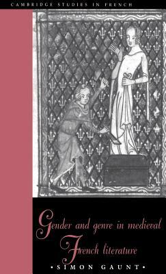 Gender and Genre in Medieval French Literature by Simon Gaunt