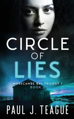 Circle of Lies by Paul J. Teague