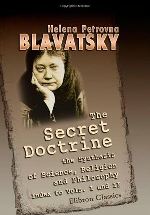 The Secret Doctrine: the Synthesis of Science, Religion, and Philosophy: Index to Volumes 1 and 2 by Helena Petrovna Blavatsky