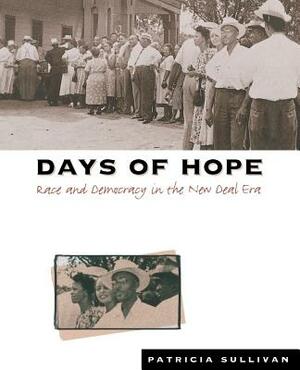 Days of Hope: Race and Democracy in the New Deal Era by Patricia Sullivan