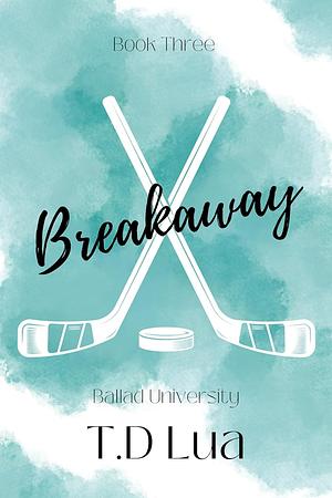 Breakaway by T.D. Lua