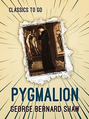 Pygmalion by George Bernard Shaw