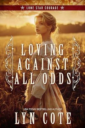 Loving Against All Odds: Christian Historical Romance by Lyn Cote, Lyn Cote