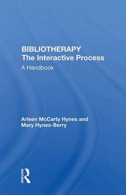 Bibliotherapy the Interactive Process: A Handbook by Arleen McCarty Hynes